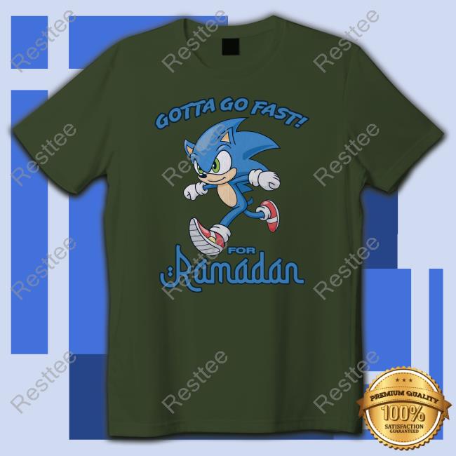 Gotta Go Fast For Ramadan T Shirts