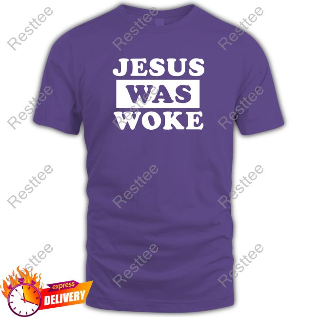 Jesus Was Woke Tee Shirt