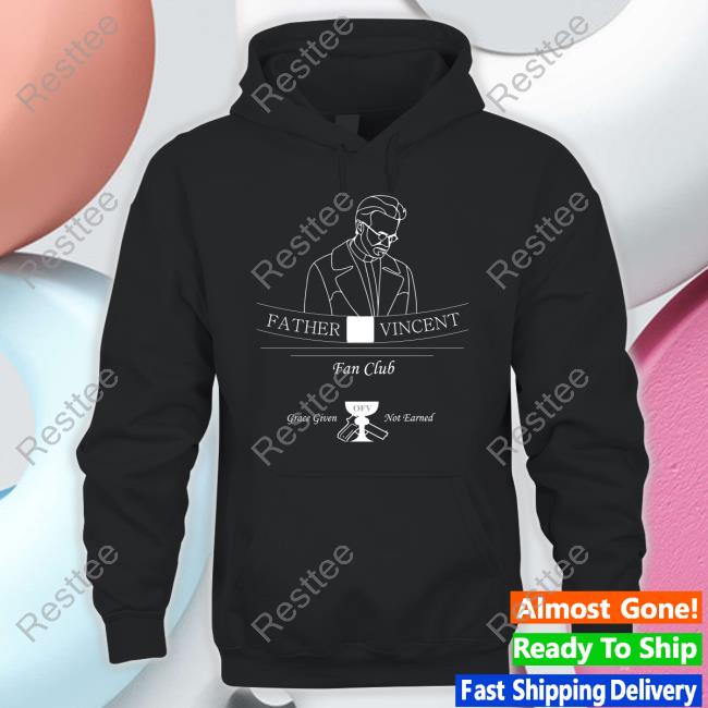 Tristanulloa Father Vincent Fan Club Grace Given Not Eanred T-Shirt