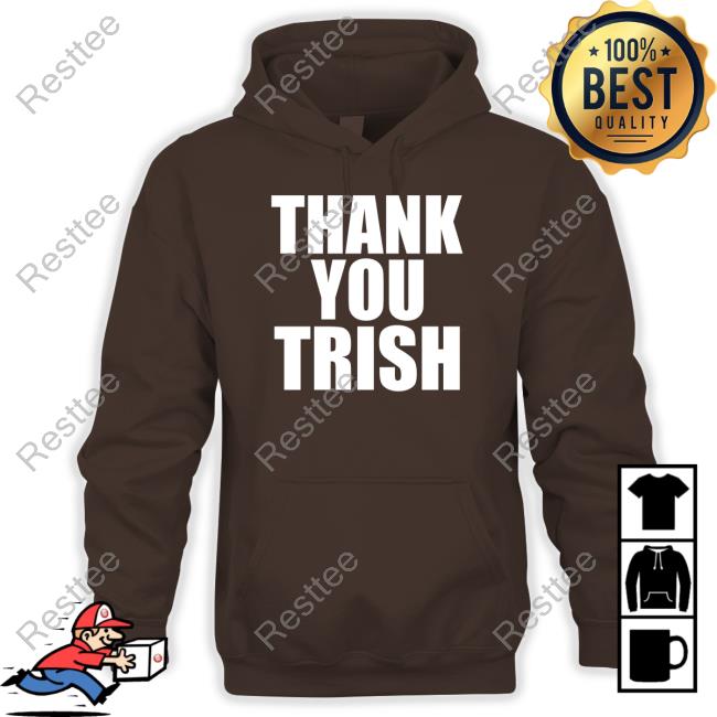 Thank You Trish Crewneck Sweatshirt Trish Stratus Thank You Trish T Shirts