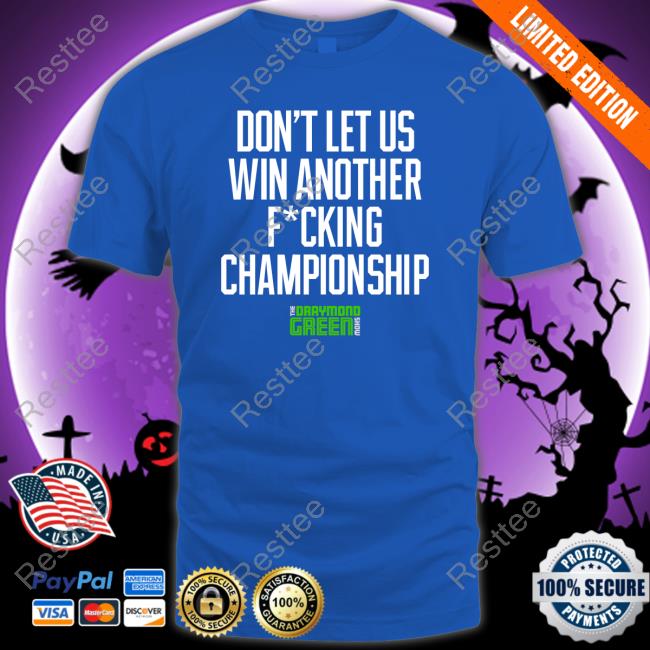 Don't Let Us Win Another Fucking Championship Tee