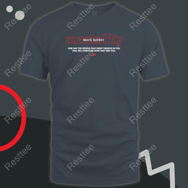 Mentality Work Harder Tee