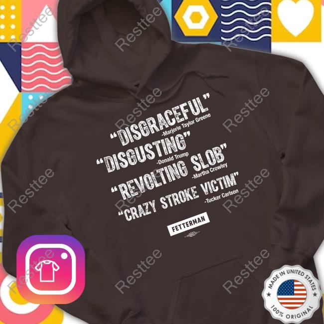 Disgraceful Disgusting Revolting Slob Crazy Stroke Victim Shirts Official John Fetterman Merch Quotes T-Shirt
