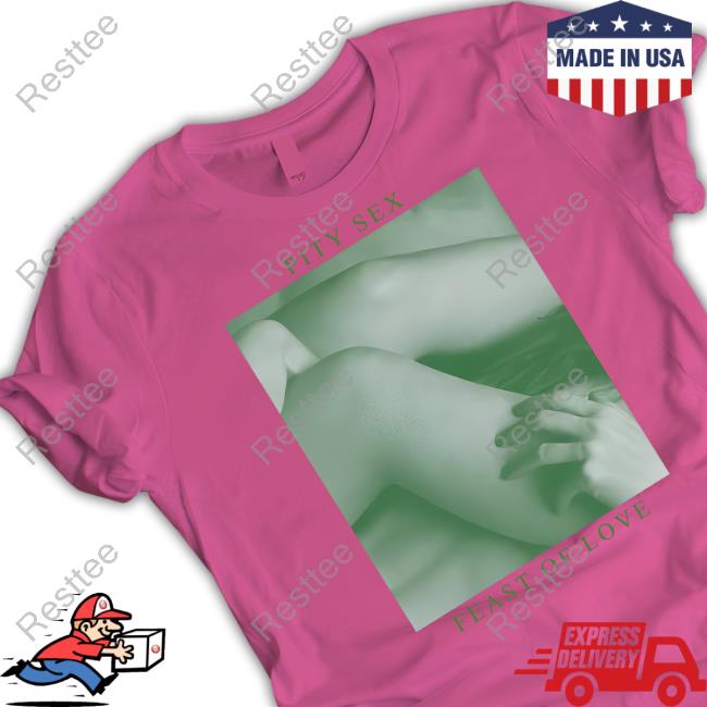 Pity Sex Feast Of Love New Tee