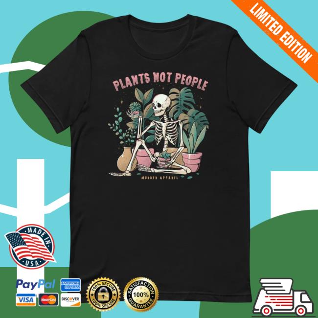Murder Apparel Clothing Store Shop Merch Plants Not People Top Shirt
