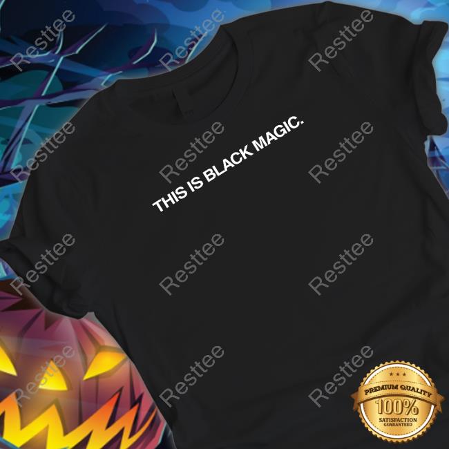 This Is Black Magic Sweatshirt