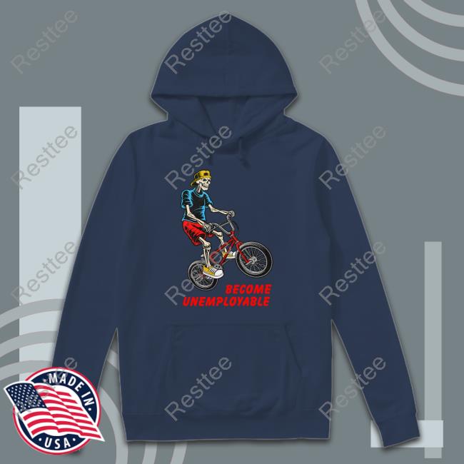 Shitheadsteve Merch Become Unemployable Shirt Become Unemployable Shirt