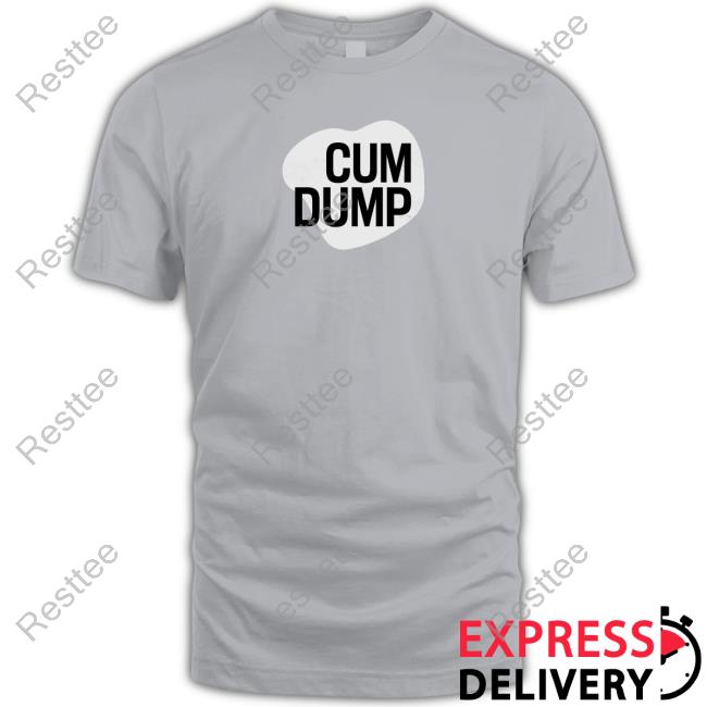 Cum Dump T-Shirt