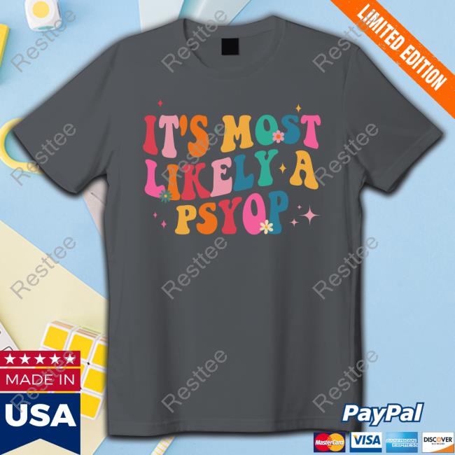 It's Most Likely Al Psyop Shirt