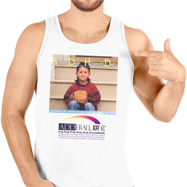 Shirts That Go Hard Merch Already Done With My Homework Dad Adderall Xr Hoodie