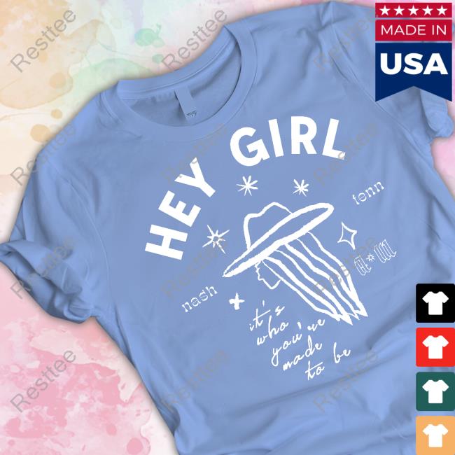 Hey Girl Nash Tenn It's Who You're Made To Be Tee