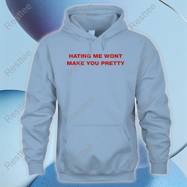 Shirts That Go Hard Hating Me Wont Make You Pretty Shirts Hating Me Wont Make You Pretty Shirt Shirts That Go Hard Twitter