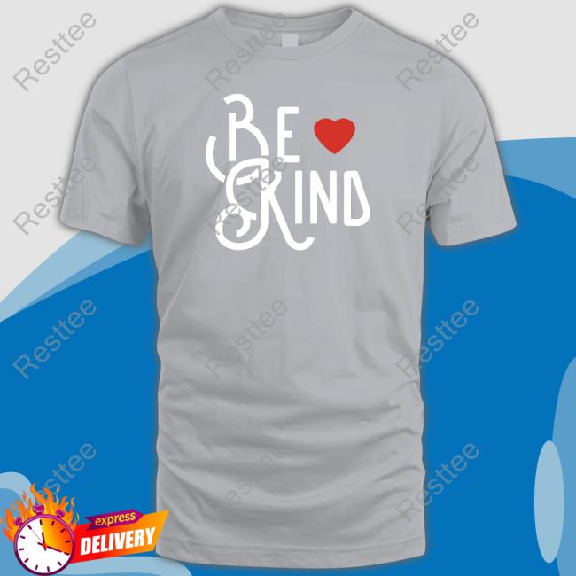 Be Kind Shirt Be Kind Sweatshirt Joe Gatto