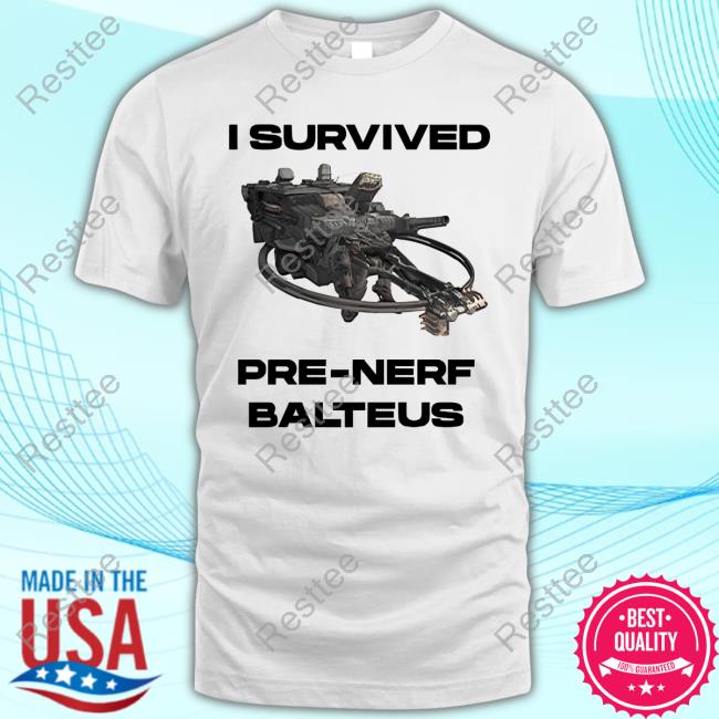 Official I Survived Pre-Nerf Balteus Shirt armoredcoreSIX
