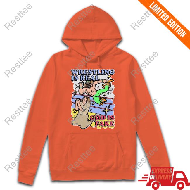 Shirts That Go Hard Wrestling Is Real God Is Fake T Shirt Official Shirts That Go Hard Wrestling Is Real God Is Fake T Shirt