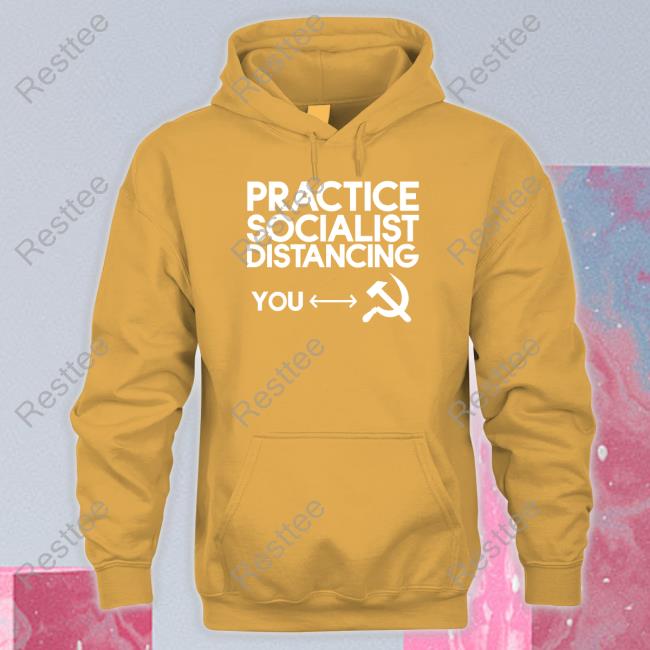 Practice Socialist Distancing Tee Shirt Official Practice Socialist Distancing Hoodie