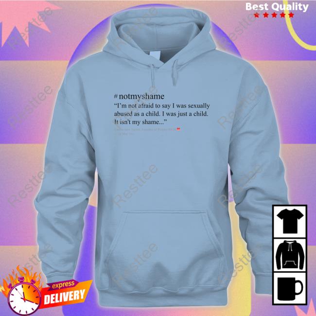 Official #Notmyshame Shirts Emma Jane Taylor #Notmyshame I'm Not Afraid To Say I Was Sexually Abused As A Child I Was Just A Child It Isn't My Shame Tee