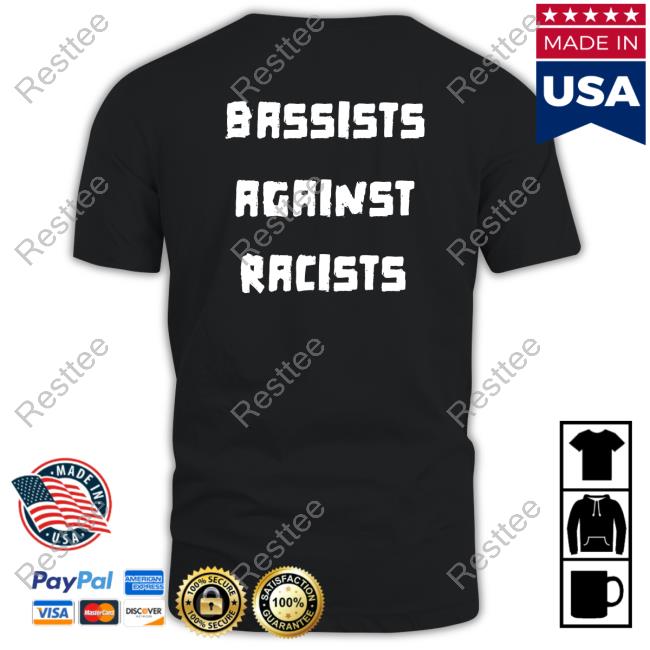 Bassists Against Racists Shirt