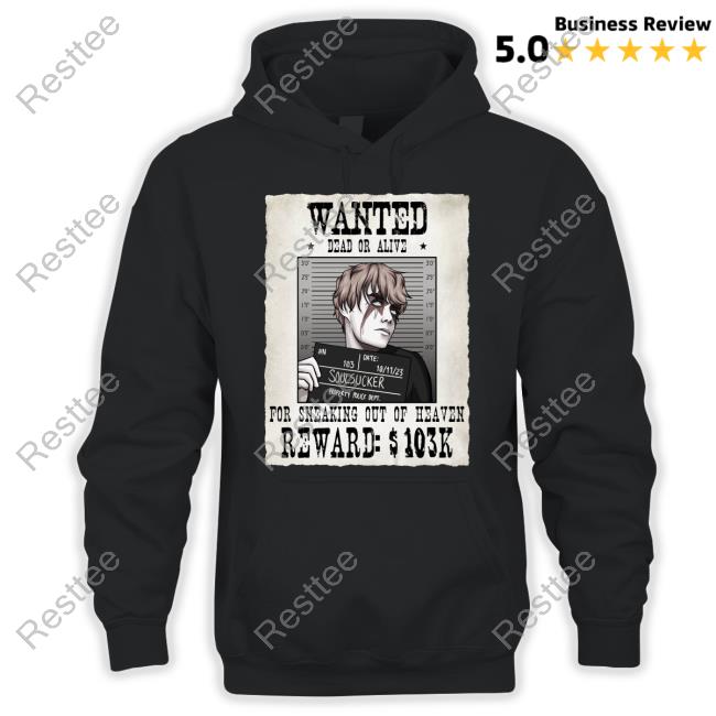 Official Soul Sucker Wanted Dead Or Alive For Sneaking Out Of Heaven Shirt
