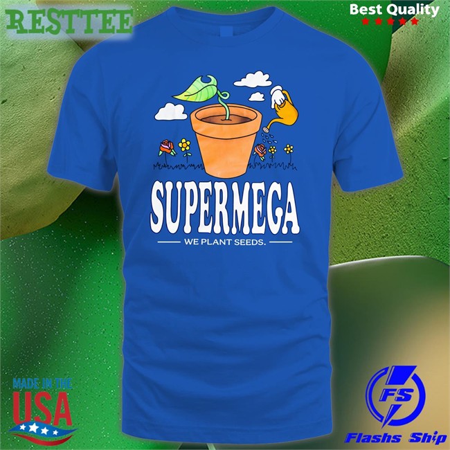 We Plant Seeds Shirts