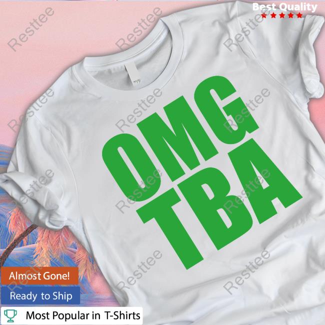 Omg Tba Shirt Funny