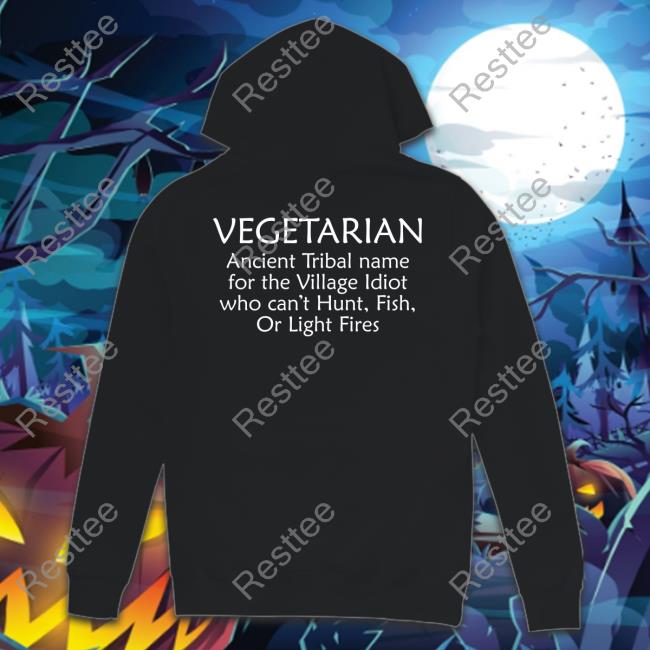 Bernadette Vegetarian Ancient Tribal Name For The Village Idiot Who Can't Hunt Fish Or Light Fires Shirt Bernadette Bernadettepro17