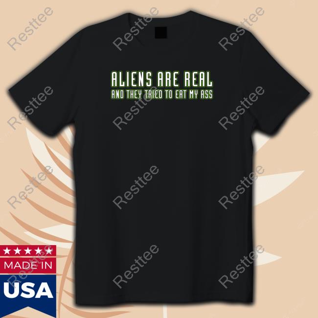 Aliens Are Real And They Tried To Eat My Ass Tank Shitheadsteve Aliens Are Real And They Tried To Eat My Ass Hoodie