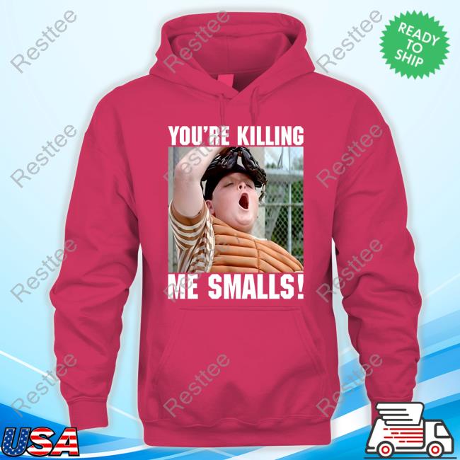 You Are Killing Me Smalls Shirt