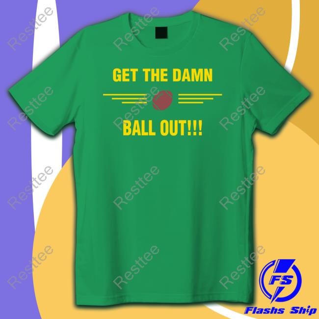 Benjamin St-Juste Get The Damn Ball Out Tee Nicki Jhabvala Official Get The Damn Ball Out Tee N