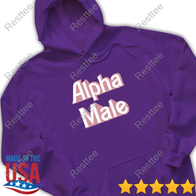 Maddy Morphosis Alpha Male Sweatshirt Alpha Male Shirt