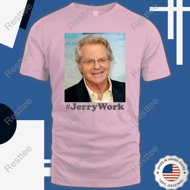 #Jerrywork Shirt #Jerrywork Sweatshirt