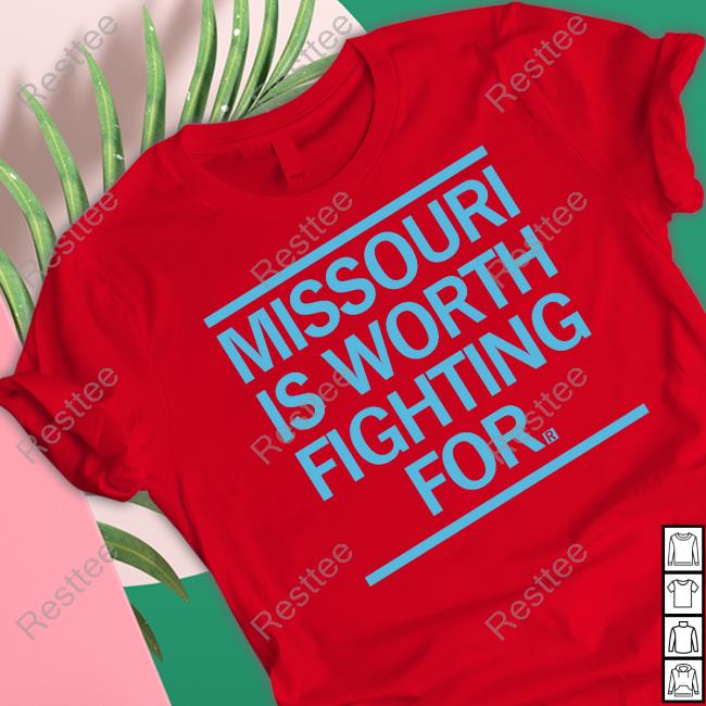 Ray Gun Missouri Is Worth Fighting For T-Shirt Missouri Is Worth Fighting For Shirt