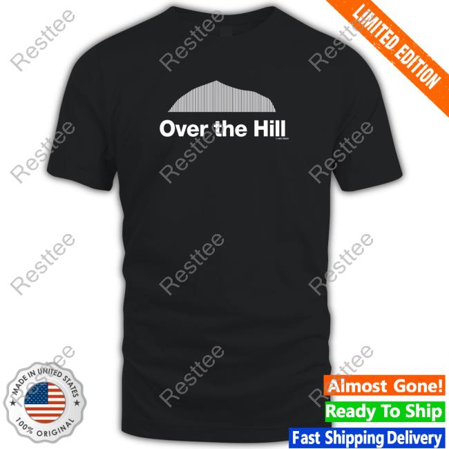 Over The Hill Long Sleeve T Shirt