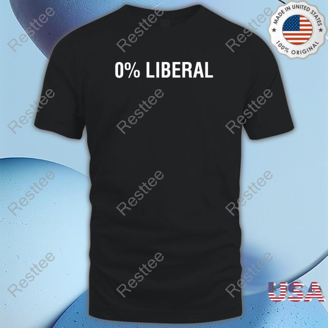 0% Liberal Shirt Official 0% Liberal Shirt