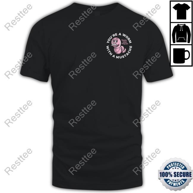 Official James Kennedy Merch You're A Worm With A Mustache Tee