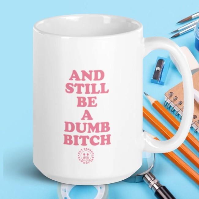 Not Skinny But Not Fat Dumb Bitch Mom Mug Not Skinny But Not Fat Dumb Bitch Mom Mug