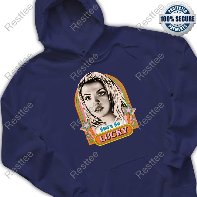 Britney She's So Lucky Hoodie Britney She's So Lucky Shirt