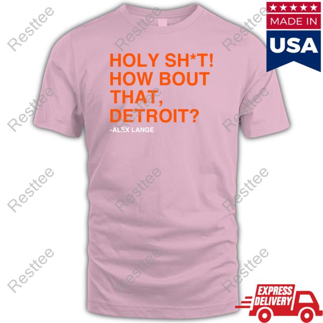 Holy Sht How Bout That Detroit Long Sleeve Shirt Official Obvious Shirts Holy Sht How Bout That Detroit T Shirts