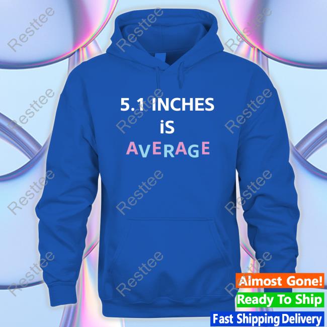 Shirt Bimbo Merch 5.1 Inches Is Average Tee 5.1 Inches Is Average T Shirt Lolo Loloverruled