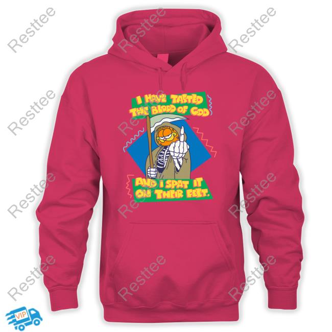 Garfield I Have Tasted The Blood Of God And I Spat It On Their Feet Shirt