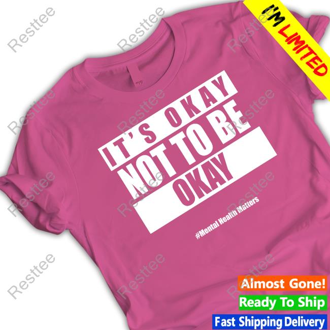 It's Okay Not To Be Okay Tee Shirts Mike Olivesagan