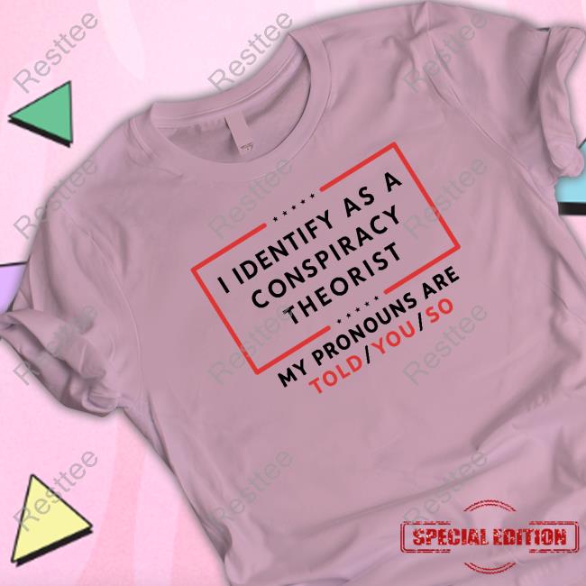 Us Maga I Identify As A Conspiracy Theorist T-Shirt Us Maga I Identify As A Conspiracy Theorist Hoodie