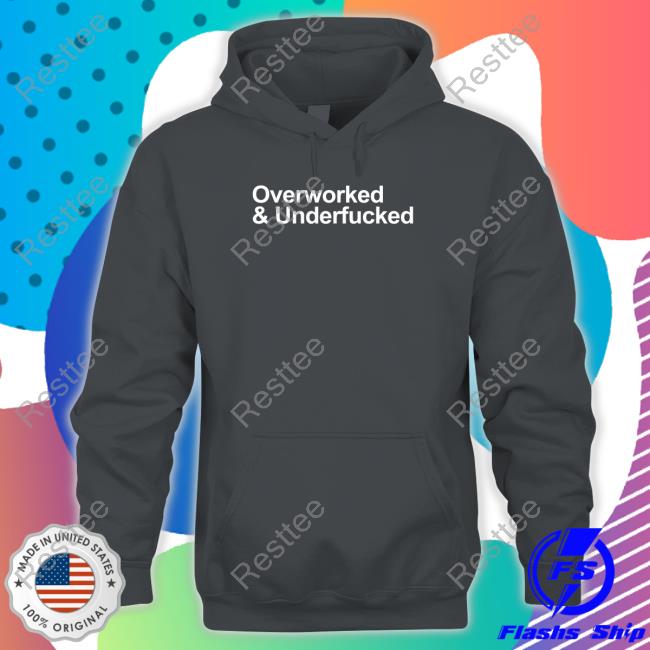 Overworked And Underfucked T-Shirt