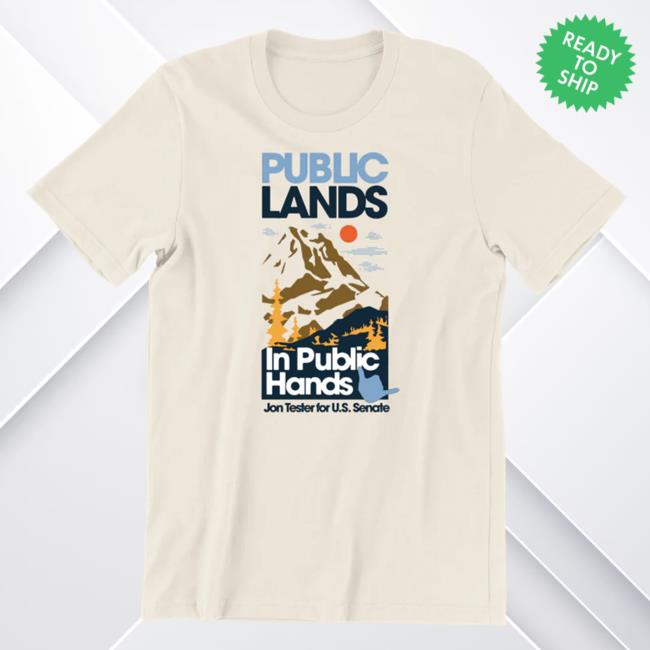 Jon Tester Merch Store Public Lands In Public Hands Jon Tester For U.S. Senate New Shirt Jon Tester Merch Store Public Lands In Public Hands Jon Tester For U.S. Senate Essential T Shirt
