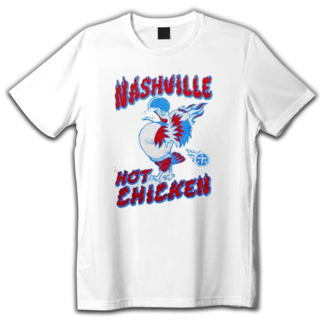 Original Nashville Hot Chicken Tennessee Titans Shirt