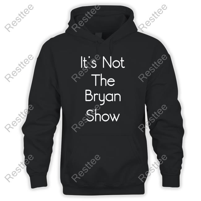 Official It’S Not The Bryan Show Long Sleeve Tee