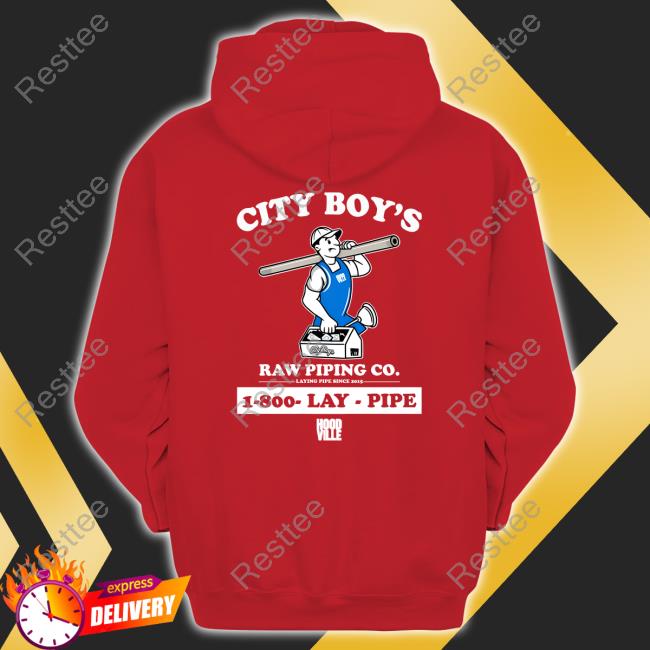 City Boy's Raw Piping Co Laying Pipe Since 2015 Hood Ville Shirt Official Hood Ville Shop City Boy's Raw Piping Co Laying Pipe Since 2015 1-800 Lay Pipe Shirt