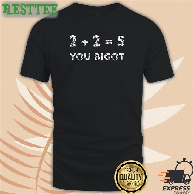 Two + Two Equals Five You Bigot Edition Limited Shirt Luke Rudkowski