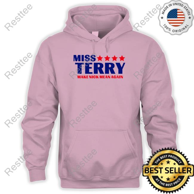 Miss Terry Make Nick Mean Again Tee Shirt Miss Terry Make Nick Mean Again T-Shirt