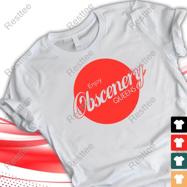Enjoy Obscenery Queens T Shirt